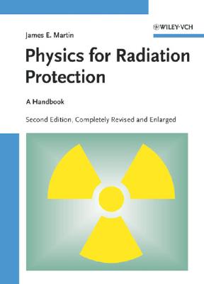 Physics for Radiation Protection: A Handbook - Martin, James E, PH.D.