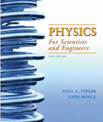 Physics for Scientists and Engineers - Tipler, Paul a, and Mosca, Gene