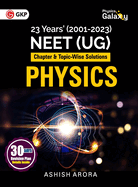 Physics Galaxy 2024: Physics - 23 Years' NEET - Chapter-wise & Topic-Wise Solutions (2001-2023) by Ashish Arora