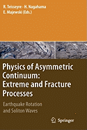 Physics of Asymmetric Continuum: Extreme and Fracture Processes: Earthquake Rotation and Soliton Waves