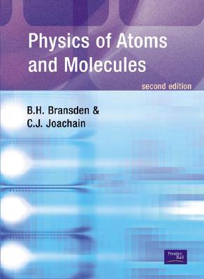 Physics of Atoms and Molecules - Bransden, B H, and Joachain, C J