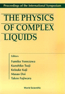 Physics of Complex Liquids, the - Proceedings of the International Symposium