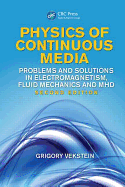 Physics of Continuous Media: Problems and Solutions in Electromagnetism, Fluid Mechanics and Mhd, Second Edition