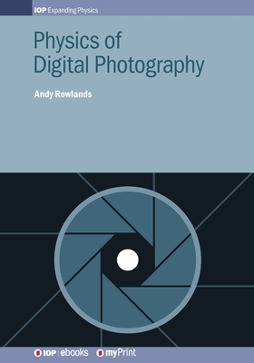 Physics of Digital Photography - Rowlands, A