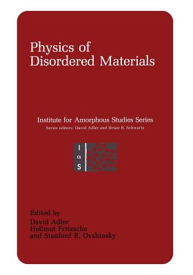 Physics of Disordered Materials - Adler, David (Editor)