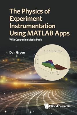 Physics of Experiment Instrumentation Using MATLAB Apps, The: With Companion Media Pack - Green, Daniel