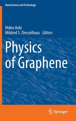 Physics of Graphene - Aoki, Hideo (Editor), and S Dresselhaus, Mildred (Editor)