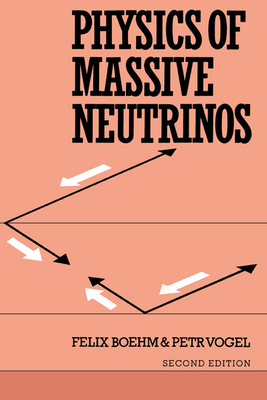 Physics of Massive Neutrinos - Boehm, Felix, and Vogel, Petr