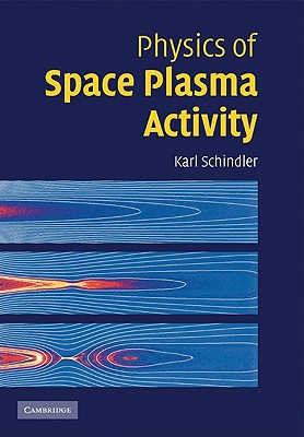 Physics of Space Plasma Activity - Schindler, Karl