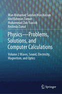 Physics-Problems, Solutions, and Computer Calculations: Volume 2 Waves, Sound, Electricity, Magnetism, and Optics