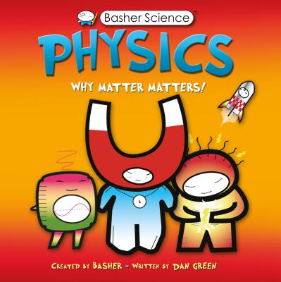 Physics: Why Matter Matters! - Green, Dan, Dr.