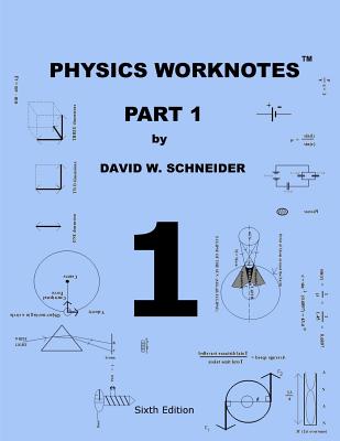 Physics Worknotes Part 1 - Schneider, David W