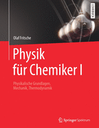 Physik fr Chemiker I: Physikalische Grundlagen, Mechanik, Thermodynamik