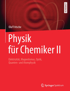 Physik fr Chemiker II: Elektrizitt, Magnetismus, Optik, Quanten- und Atomphysik