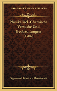 Physikalisch-Chemische Versuche Und Beobachtungen (1786)