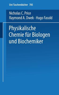 Physikalische Chemie Fur Biologen Und Biochemiker - Price, N C, and Fasold, H (Translated by), and Raymond, A D