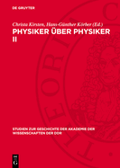 Physiker ?ber Physiker II: Antrittsreden Erwiderungen Bei Der Aufnahme Von Physikern in Die Berliner Akademie Ged?chtnisreden 1870 Bis 1929