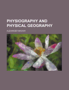 Physiography and Physical Geography - MacKay, Alexander