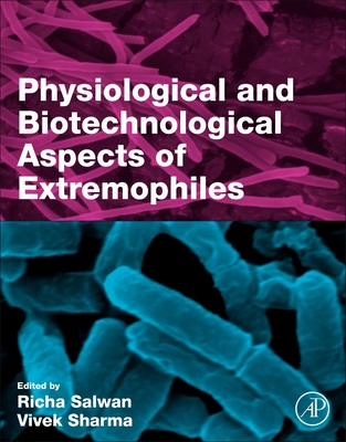 Physiological and Biotechnological Aspects of Extremophiles - Salwan, Richa, PhD (Editor), and Sharma, Vivek (Editor)