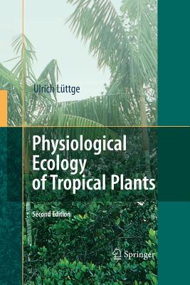 Physiological Ecology of Tropical Plants - Lttge, Ulrich