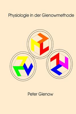 Physiologie in Der Gienowmethode - Gienow, Peter