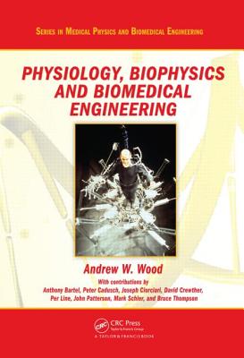 Physiology, Biophysics, and Biomedical Engineering - Wood, Andrew W (Editor)