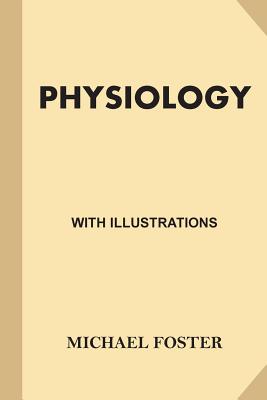 Physiology (Large Print): With Illustrations - Foster, Michael, Sir