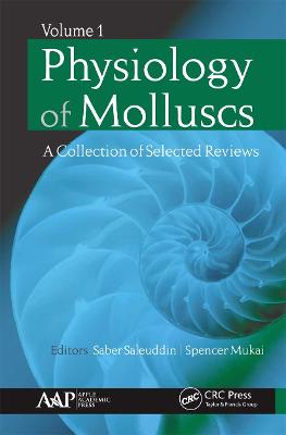 Physiology of Molluscs: A Collection of Selected Reviews, Volume 1 - Saleuddin, Saber (Editor), and Mukai, Spencer (Editor)