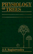 Physiology of Trees - Raghavendra, A S (Editor)