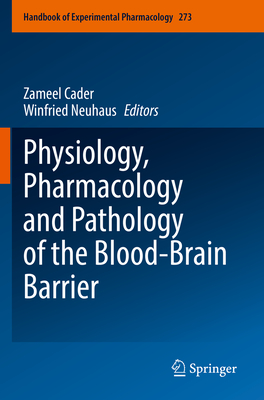 Physiology, Pharmacology and Pathology of the Blood-Brain Barrier - Cader, Zameel (Editor), and Neuhaus, Winfried (Editor)