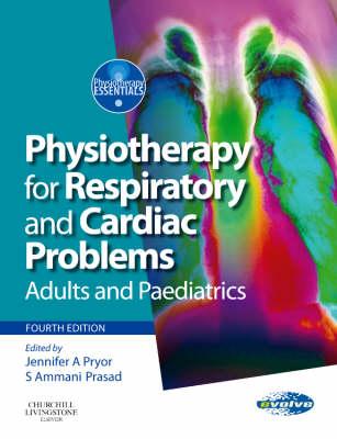 Physiotherapy for Respiratory and Cardiac Problems: Adults and Paediatrics - Pryor, Jennifer A. (Editor), and Prasad, Ammani S.