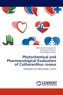 Phytochemical and Pharmacological Evaluation of Catharanthus Roseus