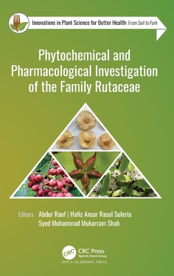 Phytochemical and Pharmacological Investigation of the Family Rutaceae - Rauf, Abdur (Editor), and Rasul Suleria, Hafiz Ansar (Editor), and Mukarram Shah, Syed Muhammad (Editor)