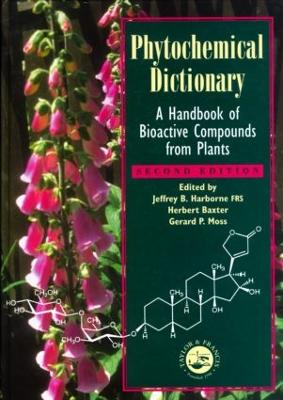 Phytochemical Dictionary: A Handbook of Bioactive Compounds from Plants, Second Edition - Baxter, Herbert (Editor), and Harborne, J B (Editor), and Moss, Gerald P (Editor)