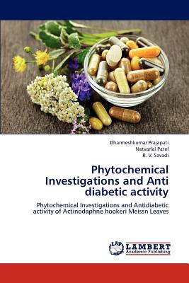 Phytochemical Investigations and Anti diabetic activity - Prajapati, Dharmeshkumar, and Patel, Natvarlal, and Savadi, R V