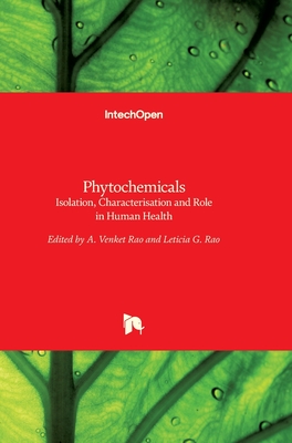 Phytochemicals: Isolation, Characterisation and Role in Human Health - Rao, Venketeshwer (Editor), and Rao, Leticia (Editor)