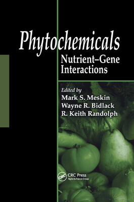Phytochemicals: Nutrient-Gene Interactions - Meskin, Mark S. (Editor), and Bidlack, Wayne R. (Editor), and Randolph, R. Keith (Editor)