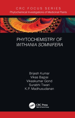 Phytochemistry of Withania somnifera - Kumar, Brijesh, and Bajpai, Vikas, and Gond, Vikaskumar