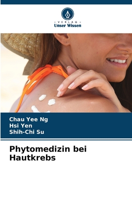 Phytomedizin bei Hautkrebs - Ng, Chau Yee, and Yen, Hsi, and Su, Shih-Chi