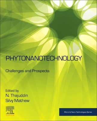 Phytonanotechnology: Challenges and Prospects - Thajuddin, N (Editor), and Mathew, Silvy (Editor)