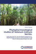 Phytopharmacological studies of Solanum indicum berries.