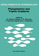 Phytoplankton and Trophic Gradients: Proceedings of the 10th Workshop of the International Association of Phytoplankton Taxonomy & Ecology (Iap), Held in Granada, Spain, 21-29 June 1996