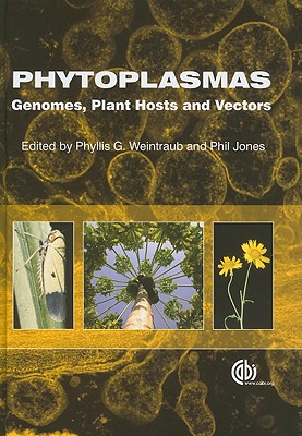 Phytoplasmas: Genomes, Plant Hosts and Vectors - Alma, Alberto (Contributions by), and Weintraub, Phyllis (Editor), and Galetto, Luciana (Contributions by)