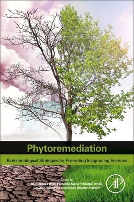 Phytoremediation: Biotechnological Strategies for Promoting Invigorating Environs - Bhat, Rouf Ahmad (Editor), and Policarpo Tonelli, Fernanda Maria (Editor), and Dar, Gowhar Hamid (Editor)