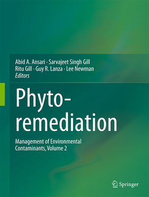 Phytoremediation: Management of Environmental Contaminants, Volume 2 - Ansari, Abid Ali (Editor), and Gill, Sarvajeet Singh (Editor), and Gill, Ritu (Editor)