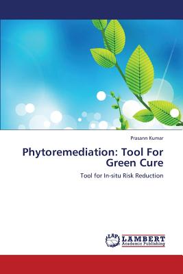 Phytoremediation: Tool For Green Cure - Kumar Prasann