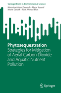 Phytosequestration: Strategies for Mitigation of Aerial Carbon Dioxide and Aquatic Nutrient Pollution