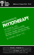 Phytotherapy: The Medical Uses of Eight Common Herbs - Brown, Donald J, N.D.