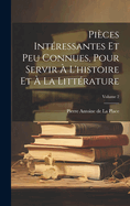 Pices Intressantes Et Peu Connues, Pour Servir  L'histoire Et  La Littrature; Volume 2