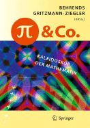 Pi Und Co.: Kaleidoskop Der Mathematik - Behrends, Erhard (Editor), and Gritzmann, Peter (Editor), and Ziegler, Gunter (Editor)